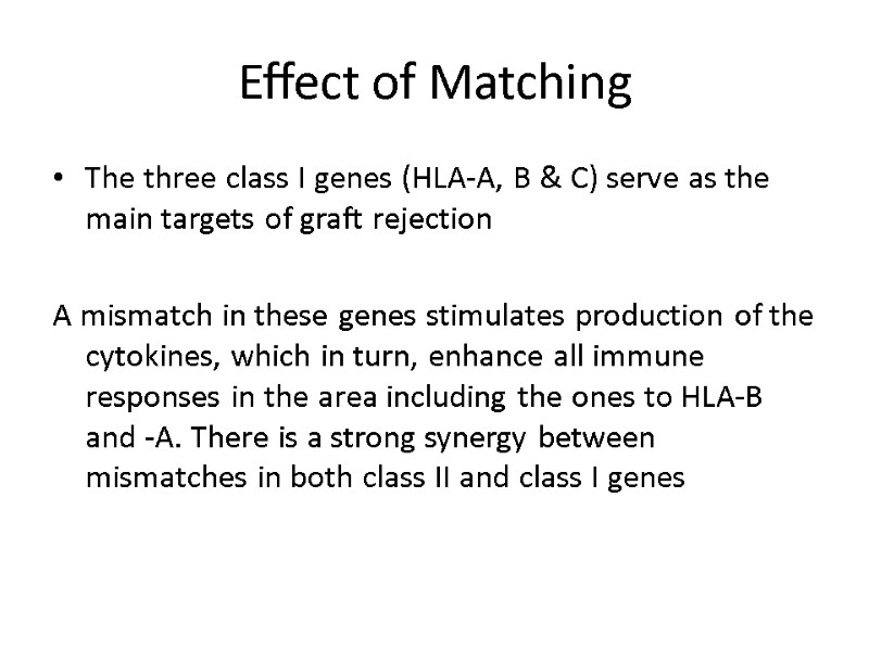 Effect of Matching The three class I genes (HLA-A, B & C) serve as